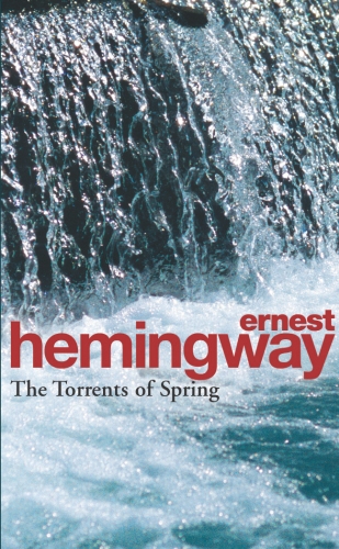 Book cover of The Torrents Of Spring by Ernest Hemingway