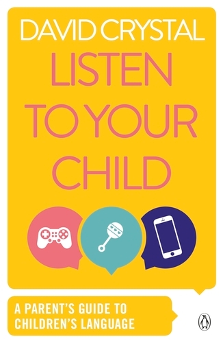 Book cover of Listen to Your Child by David Crystal