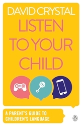 Book cover of Listen to Your Child by David Crystal