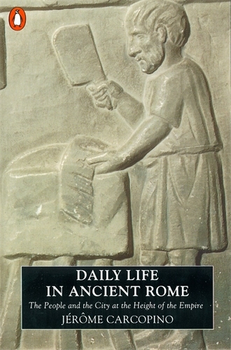 Book cover of Daily Life in Ancient Rome by Jerome Carcopino