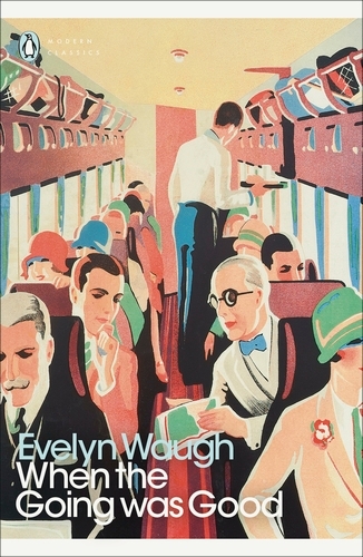 Book cover of When the Going Was Good by Evelyn Waugh