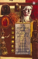 Book cover of The Myth of the Goddess by Anne Baring, Jules Cashford