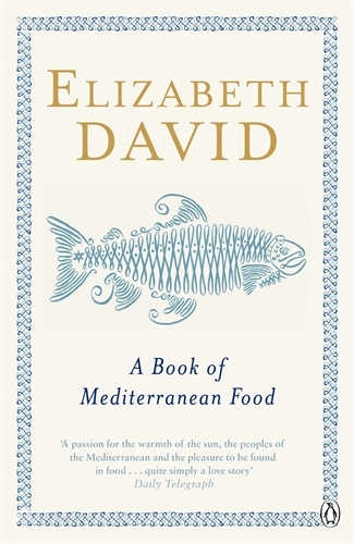 Book cover of A Book of Mediterranean Food by Elizabeth David