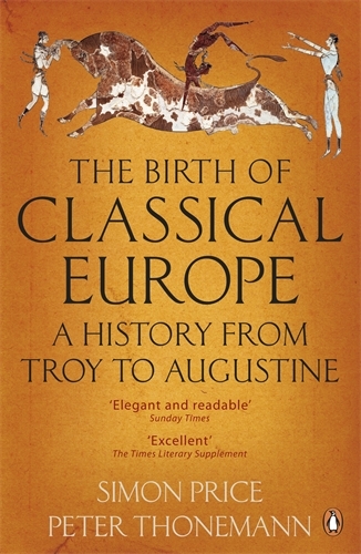 Book cover of The Birth of Classical Europe by Simon Price, Peter Thonemann