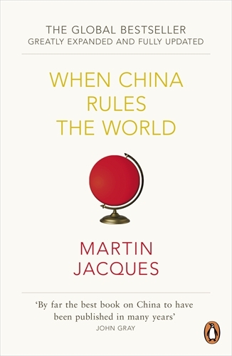 Book cover of When China Rules The World by Martin Jacques