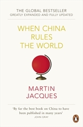Book cover of When China Rules The World by Martin Jacques