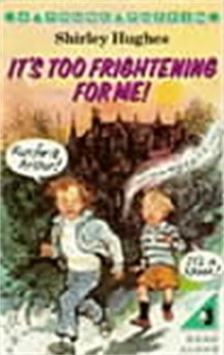 Book cover of It's Too Frightening for Me! by Shirley Hughes
