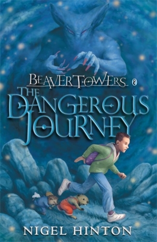 Book cover of Beaver Towers: The Dangerous Journey by Nigel Hinton