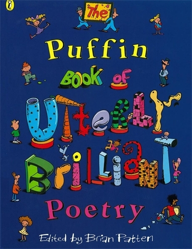 Book cover of The Puffin Book of Utterly Brilliant Poetry by Brian Patten