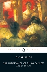 Book cover of The Importance of Being Earnest and Other Plays by Oscar Wilde