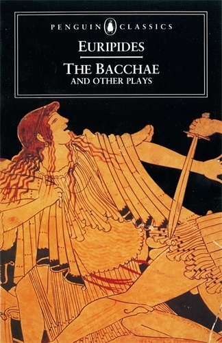 Book cover of The Bacchae and Other Plays by Euripides