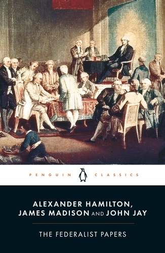 Book cover of The Federalist Papers by Alexander Hamilton, James Madison, John Jay