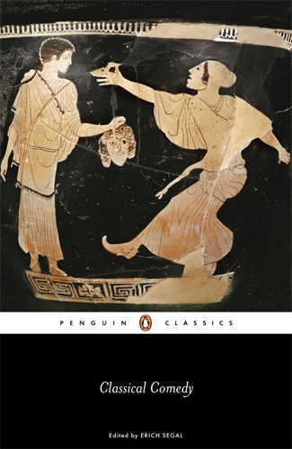 Book cover of Classical Comedy by Aristophanes, Menander, Plautus, Terence
