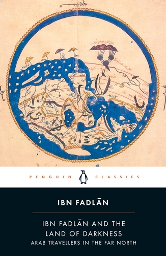 Book cover of Ibn Fadlan and the Land of Darkness by Ibn Fadlan