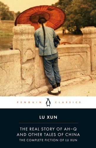 Book cover of The Real Story of Ah-Q and Other Tales of China by Lu Xun