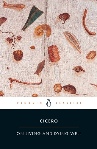 Book cover of On Living and Dying Well by Cicero