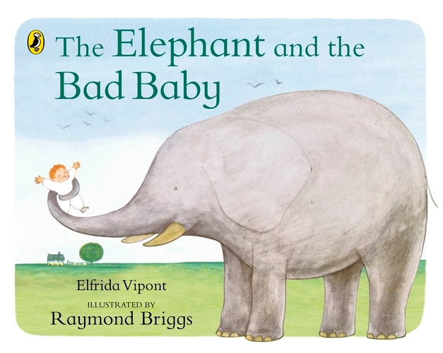 Book cover of The Elephant and the Bad Baby by Elfrida Vipont, Raymond Briggs