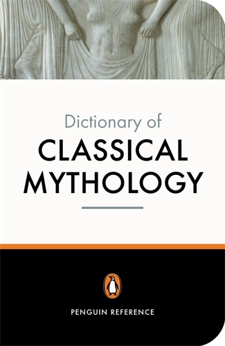 Book cover of The Penguin Dictionary of Classical Mythology by A Maxwell-Hyslop, Pierre Grimal, Stephen Kershaw