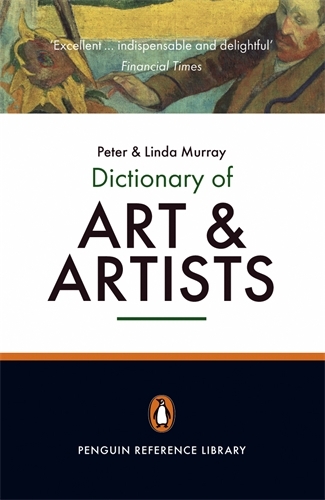 Book cover of The Penguin Dictionary of Art and Artists by Linda Murray, Peter Murray