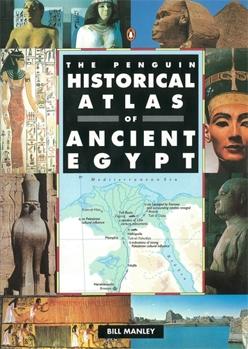 Book cover of The Penguin Historical Atlas of Ancient Egypt by Bill Manley