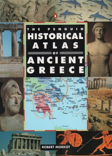 Book cover of The Penguin Historical Atlas of Ancient Greece by Robert Morkot
