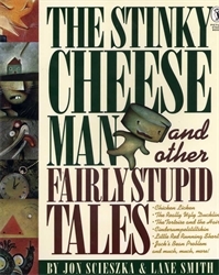 Book cover of The Stinky Cheese Man and Other Fairly Stupid Tales by Jon Scieszka, Lane Smith