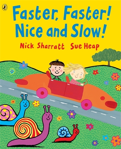 Book cover of Faster, Faster, Nice and Slow by Sue Heap, Nick Sharratt