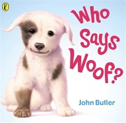 Book cover of Who Says Woof? by John Butler, John Butler (PUK Rights)