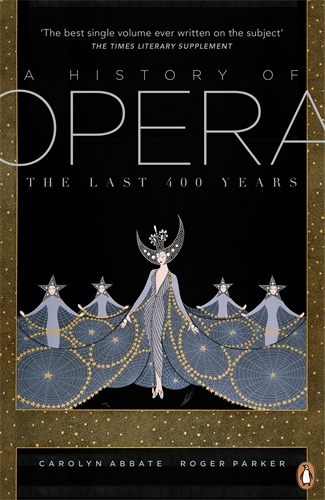 Book cover of A History of Opera by Roger Parker, Carolyn Abbate