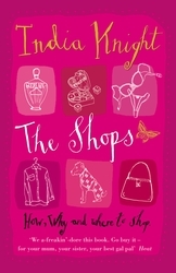 Book cover of The Shops by India Knight