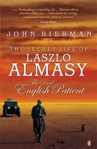 Book cover of The Secret Life of Laszlo Almasy by John Bierman