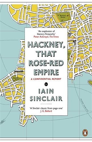 Book cover of Hackney, That Rose-Red Empire by Iain Sinclair