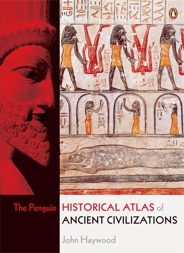 Book cover of The Penguin Historical Atlas of Ancient Civilizations by John Haywood