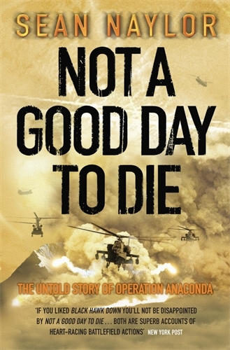 Book cover of Not a Good Day to Die by Sean Naylor