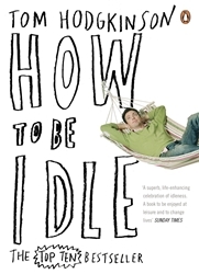Book cover of How to be Idle by Tom Hodgkinson