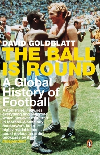 Book cover of The Ball is Round by David Goldblatt