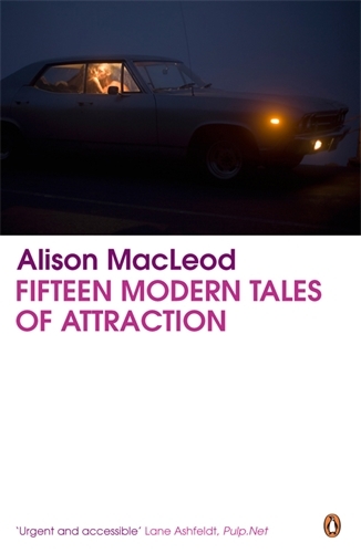 Book cover of Fifteen Modern Tales of Attraction by Alison MacLeod