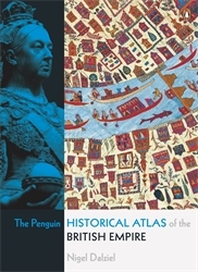 Book cover of The Penguin Historical Atlas of the British Empire by Nigel Dalziel