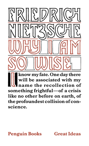 Book cover of Why I am So Wise by Friedrich Nietzsche
