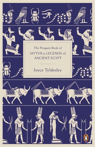 Book cover of The Penguin Book of Myths and Legends of Ancient Egypt by Joyce Tyldesley