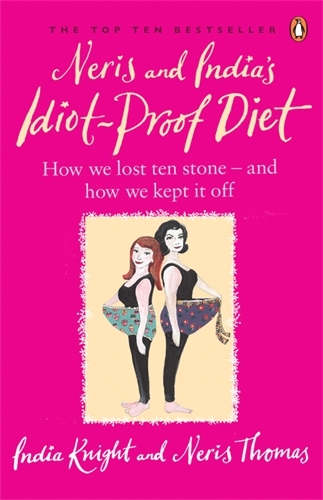 Book cover of Neris and India's Idiot-Proof Diet by India Knight, Neris Thomas