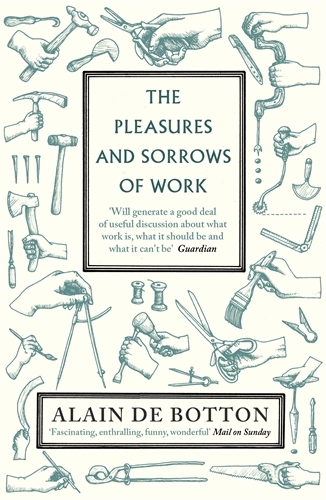 Book cover of The Pleasures and Sorrows of Work by Alain de Botton