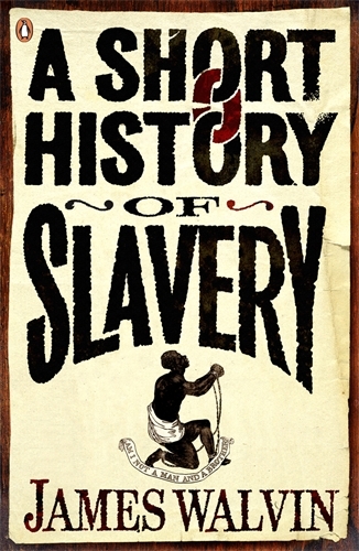 Book cover of A Short History of Slavery by James Walvin