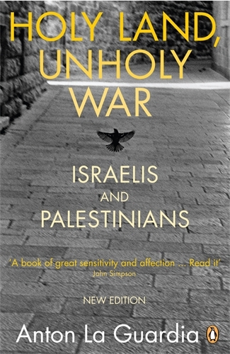 Book cover of Holy Land, Unholy War by Anton La Guardia