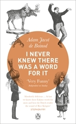 Book cover of I Never Knew There Was a Word For It by Adam Jacot de Boinod