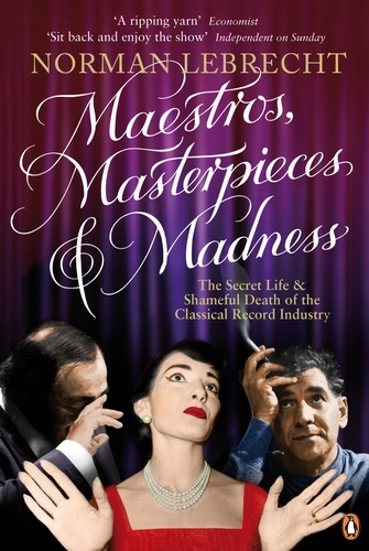 Book cover of Maestros, Masterpieces and Madness by Norman Lebrecht