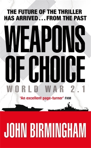 Book cover of Weapons of Choice by John Birmingham