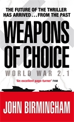 Book cover of Weapons of Choice by John Birmingham
