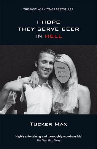 Book cover of I Hope They Serve Beer in Hell by Tucker Max