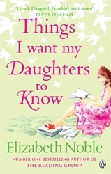 Book cover of Things I Want My Daughters to Know by Elizabeth Noble